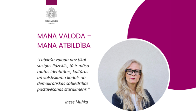 “Valsts valodas centra vizuālais materiāls ar uzrakstu ‘Mana valoda – mana atbildība’. Kreisajā pusē redzams VVC logotips un citāts no Ineses Muhkas par latviešu valodas nozīmi kā tautas identitātes, kultūras un valstiskuma kodolu. Labajā pusē aplī ievietota Ineses Muhkas fotogrāfija.”
